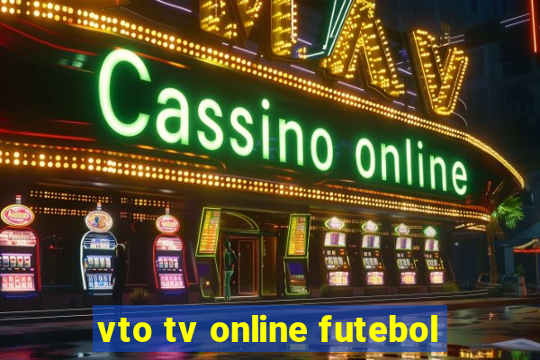 vto tv online futebol